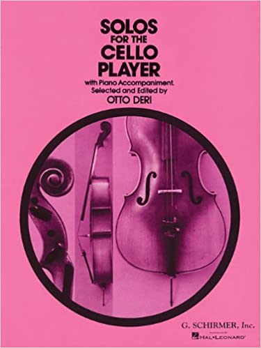 solos for the cello player with piano accompaniment selected and edited by otto deri