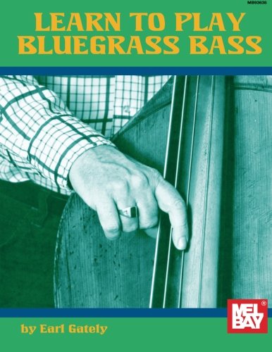mel bays learn to play bluegrass bass by earl gately