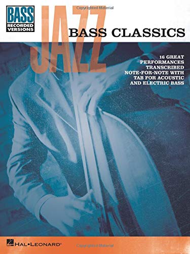 Jazz bass classics 16 great performances transcribed note for note with tab for acoustic and electric bass