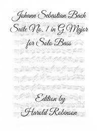 johann sebastian bach suite no. 1 in g major for solo bass edited by harold robinson